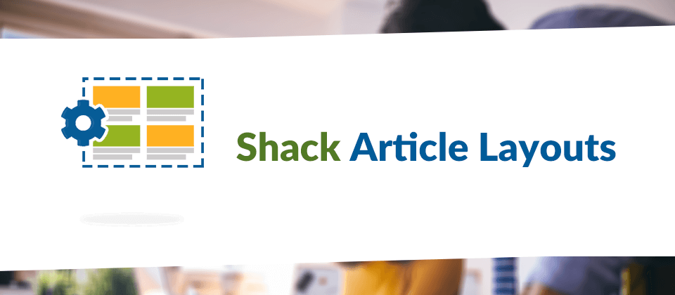 Shack Article Layouts is Now Live at Joomlashack