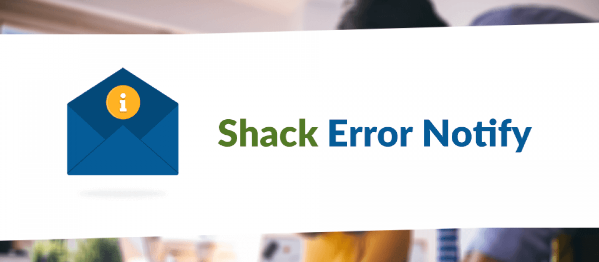 Say Hello to Shack Error Notify 